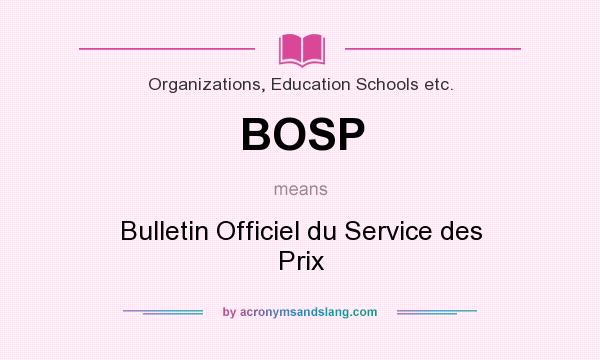 What does BOSP mean? It stands for Bulletin Officiel du Service des Prix