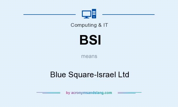 What does BSI mean? It stands for Blue Square-Israel Ltd