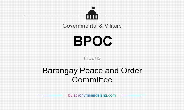 What does BPOC mean? It stands for Barangay Peace and Order Committee