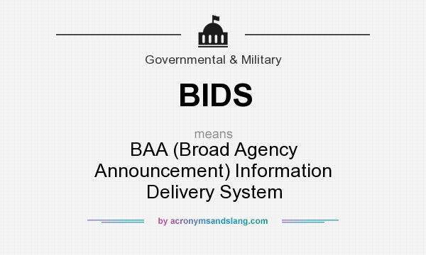 What does BIDS mean? It stands for BAA (Broad Agency Announcement) Information Delivery System
