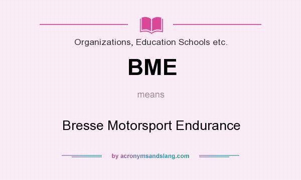 What does BME mean? It stands for Bresse Motorsport Endurance