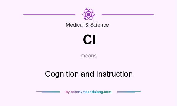 What does CI mean? It stands for Cognition and Instruction