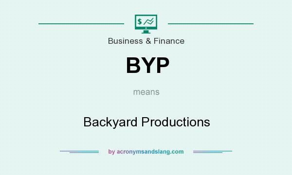 What does BYP mean? It stands for Backyard Productions