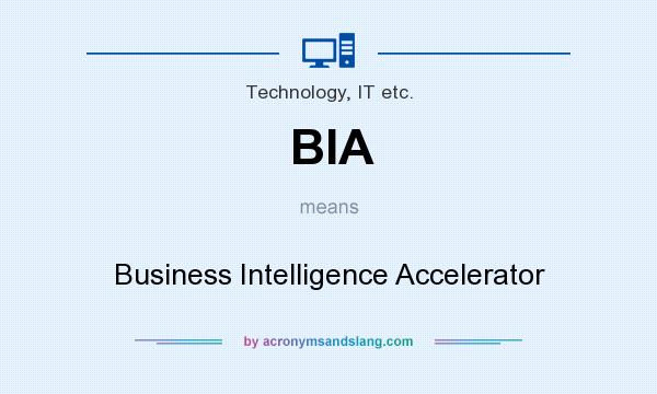 What does BIA mean? It stands for Business Intelligence Accelerator