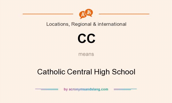What does CC mean? It stands for Catholic Central High School