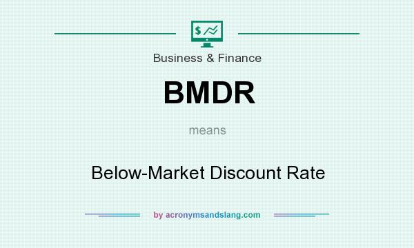 What does BMDR mean? It stands for Below-Market Discount Rate