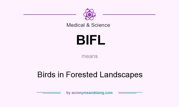 What does BIFL mean? It stands for Birds in Forested Landscapes