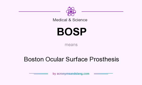 What does BOSP mean? It stands for Boston Ocular Surface Prosthesis