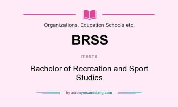 What does BRSS mean? It stands for Bachelor of Recreation and Sport Studies