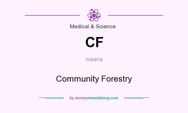 What does CF mean? It stands for Community Forestry