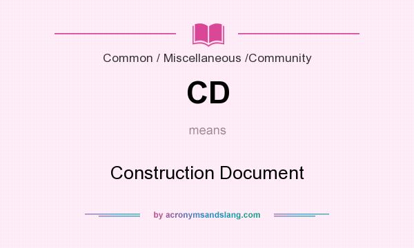 What does CD mean? It stands for Construction Document