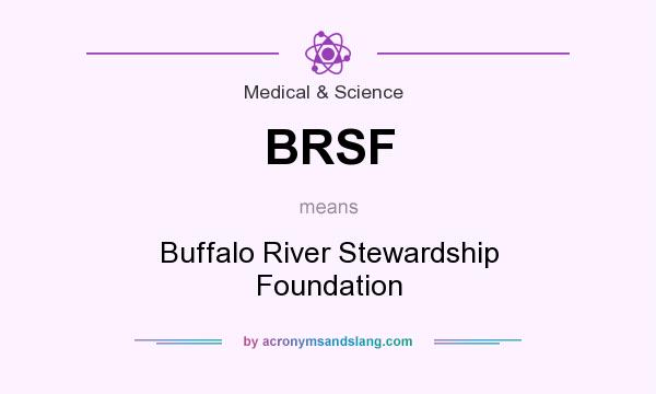 What does BRSF mean? It stands for Buffalo River Stewardship Foundation