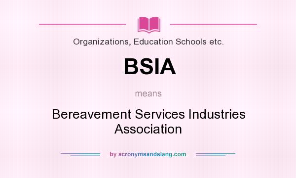 What does BSIA mean? It stands for Bereavement Services Industries Association