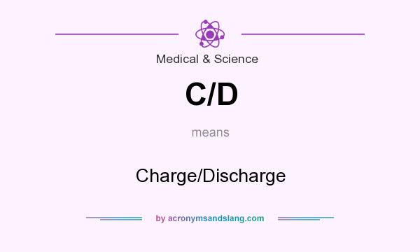 What does C/D mean? It stands for Charge/Discharge