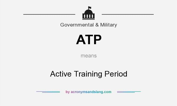 What does ATP mean? It stands for Active Training Period