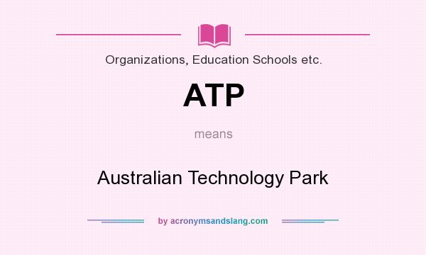 What does ATP mean? It stands for Australian Technology Park