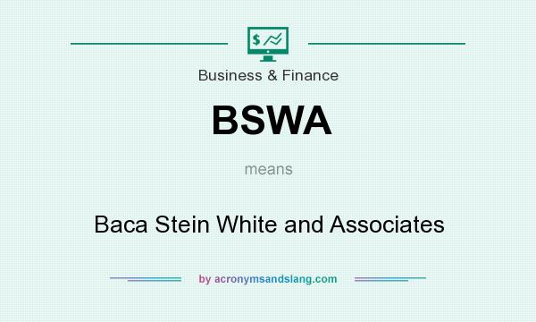 What does BSWA mean? It stands for Baca Stein White and Associates