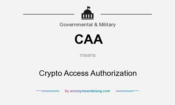 What does CAA mean? It stands for Crypto Access Authorization