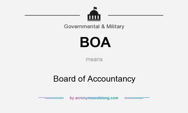 What does BOA mean? It stands for Board of Accountancy