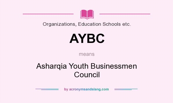 What does AYBC mean? It stands for Asharqia Youth Businessmen Council