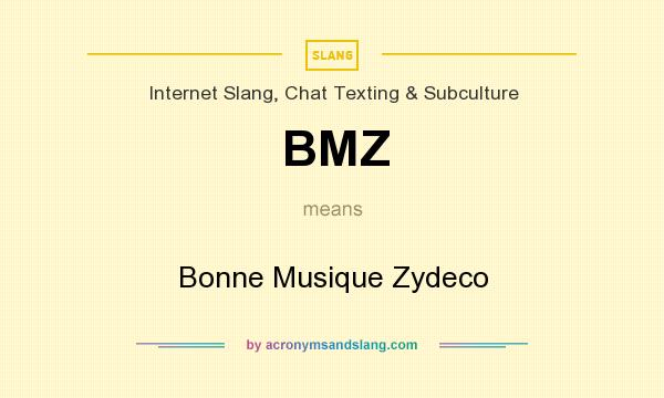 What does BMZ mean? It stands for Bonne Musique Zydeco