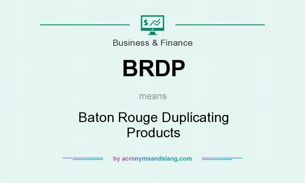 What does BRDP mean? It stands for Baton Rouge Duplicating Products