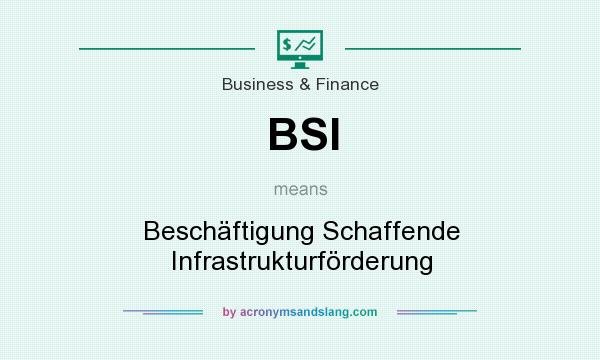 What does BSI mean? It stands for Beschäftigung Schaffende Infrastrukturförderung