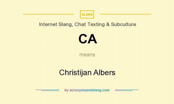 What does CA mean? It stands for Christijan Albers