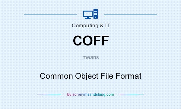 What does COFF mean? It stands for Common Object File Format