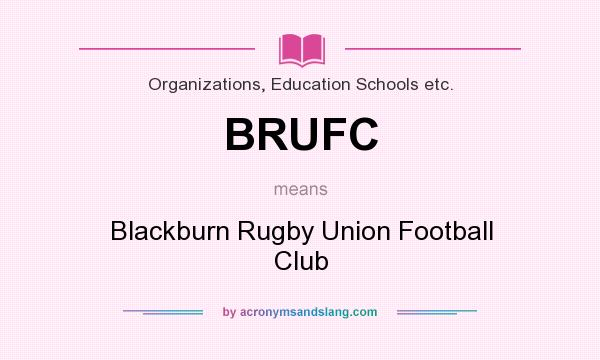 What does BRUFC mean? It stands for Blackburn Rugby Union Football Club