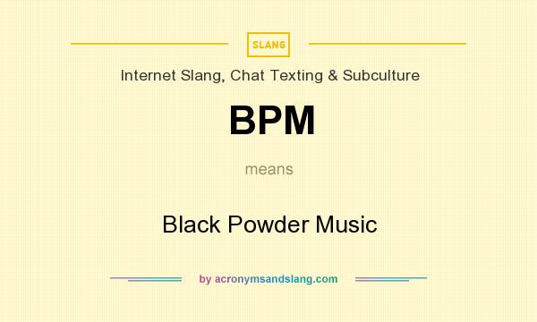 What does BPM mean? It stands for Black Powder Music