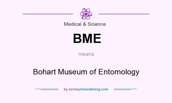 What does BME mean? It stands for Bohart Museum of Entomology