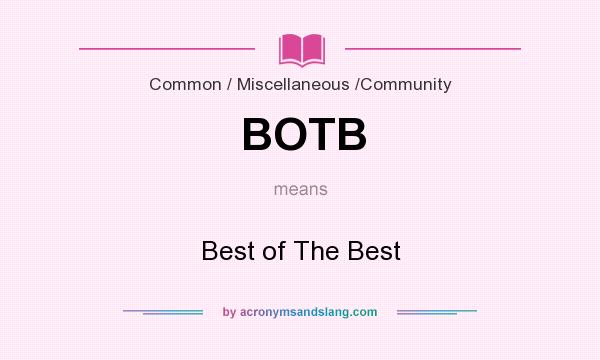 What does BOTB mean? It stands for Best of The Best