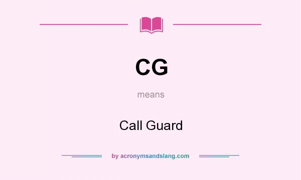 What does CG mean? It stands for Call Guard