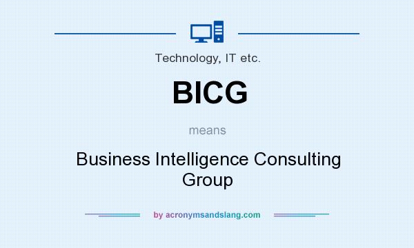 What does BICG mean? It stands for Business Intelligence Consulting Group