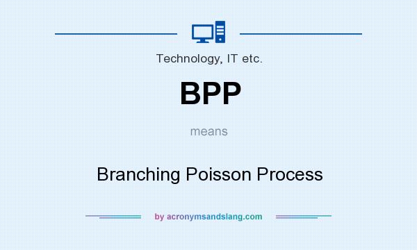 What does BPP mean? It stands for Branching Poisson Process