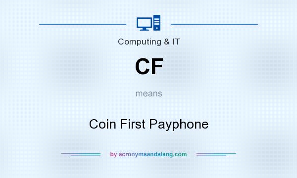 What does CF mean? It stands for Coin First Payphone