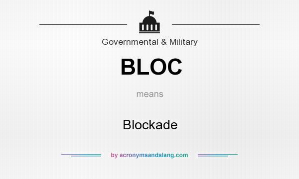 What does BLOC mean? It stands for Blockade