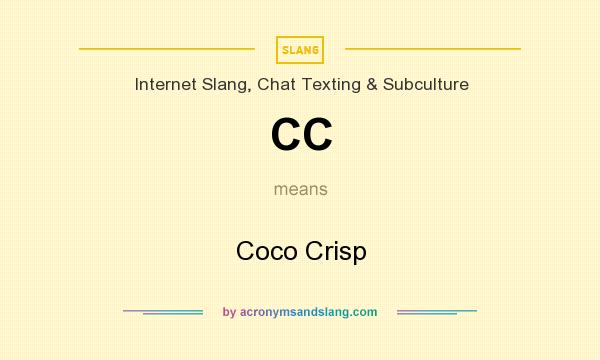 What does CC mean? It stands for Coco Crisp
