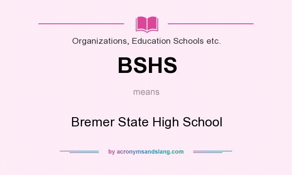 What does BSHS mean? It stands for Bremer State High School