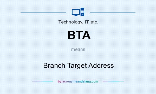 What does BTA mean? It stands for Branch Target Address