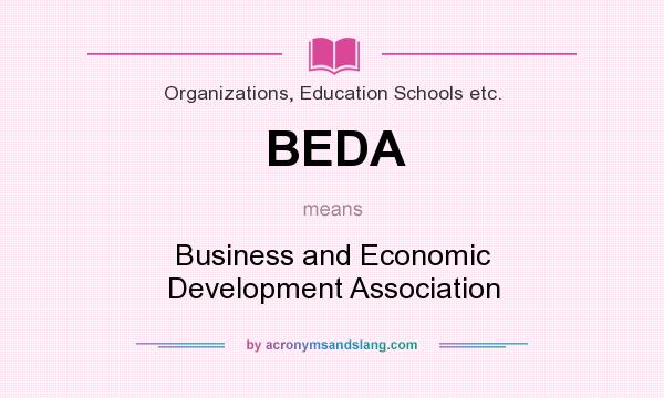 What does BEDA mean? It stands for Business and Economic Development Association