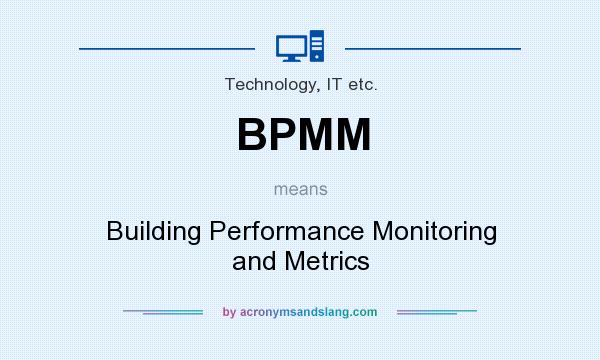 What does BPMM mean? It stands for Building Performance Monitoring and Metrics