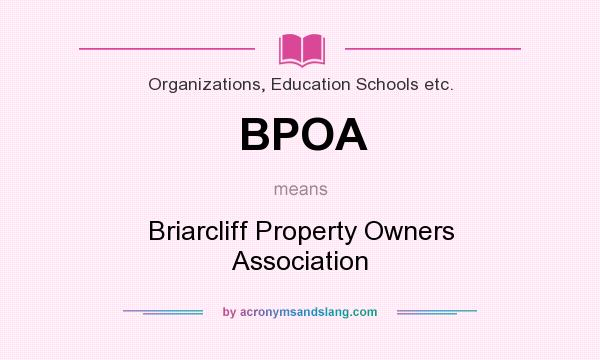 What does BPOA mean? It stands for Briarcliff Property Owners Association