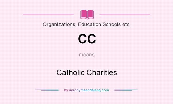 What does CC mean? It stands for Catholic Charities