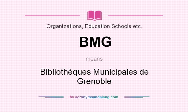 What does BMG mean? It stands for Bibliothèques Municipales de Grenoble