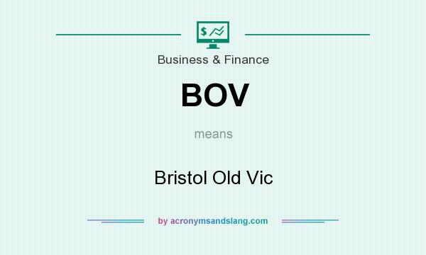 What does BOV mean? It stands for Bristol Old Vic