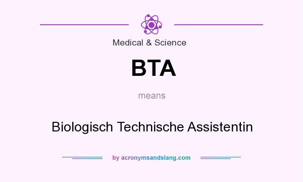 What does BTA mean? It stands for Biologisch Technische Assistentin