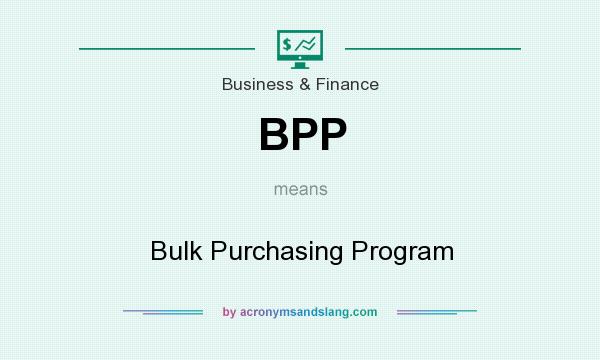 What does BPP mean? It stands for Bulk Purchasing Program