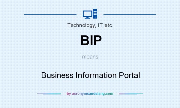 What does BIP mean? It stands for Business Information Portal